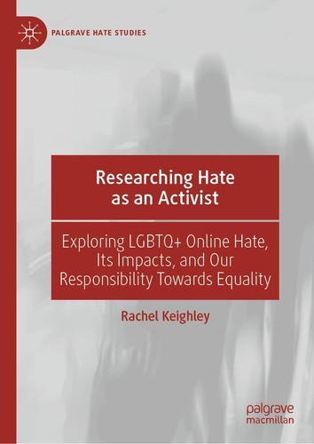 Researching Hate as an Activist: Exploring LGBTQ+ Online Hate, Its Impacts