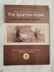 How to Rear and Train the Sparrow-Hawk by Nevill John Shirley Leggatt