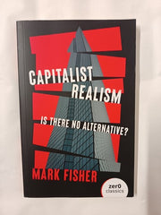 Capitalist Realism (New Edition): Is there no alternative?