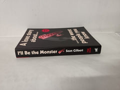 I'll be the Monster by Sean Gilbert - Uncorrected Proof Paperback
