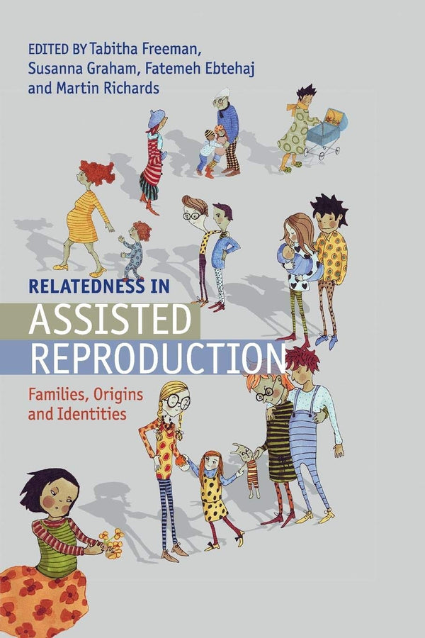 Relatedness in Assisted Reproduction: Families, Origins and Identities by Tabitha Freeman - used book at Perkology Books
