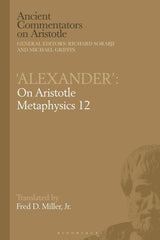 Alexander': On Aristotle Metaphysics 12 (Ancient Commentators on Aristotle) by Fred D. Miller - used book at Perkology Books