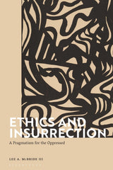 Ethics and Insurrection: A Pragmatism for the Oppressed by Lee A. McBride III - used book at Perkology Books