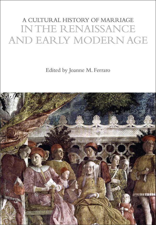 A Cultural History of Marriage in the Renaissance and Early Modern Age by Joanne M. Ferraro - used book at Perkology Books