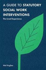 A Guide to Statutory Social Work Interventions: The Lived Experience by Mel Hughes - used book at Perkology Books