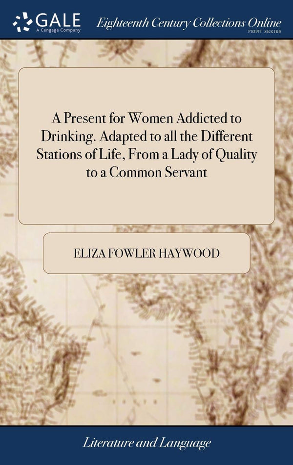 A Present for Women Addicted to Drinking. by Eliza Fowler Haywood - used book at Perkology Books