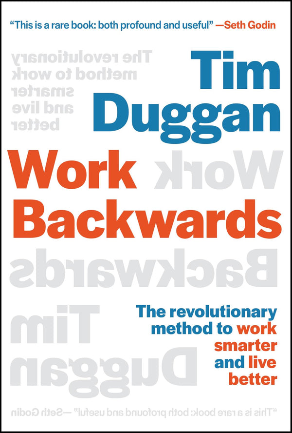 Work Backwards: The Revolutionary Method to Work Smarter and Live Better by Tim Duggan - used book at Perkology Books