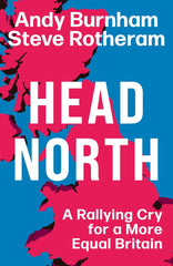 Head North: A Rallying Cry for a More Equal Britain / Essential Political Readin by Andy Burnham - used book at Perkology Books