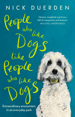 People Who Like Dogs Like People Who Like Dogs: Extraordinary encounters by Nick Duerden - used book at Perkology Books
