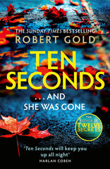 Ten Seconds: 'A gripping thriller that twists and turns' HARLAN COBEN by Robert Gold - used book at Perkology Books
