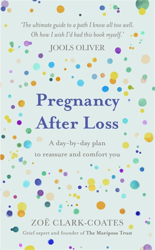 Pregnancy After Loss: A day-by-day plan to reassure and comfort you by Zoë Clark-Coates - used book at Perkology Books