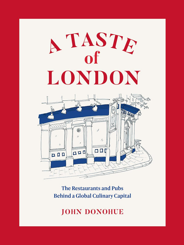 A Taste of London: The Restaurants and Pubs Behind a Global Culinary Capital by John Donohue - used book at Perkology Books