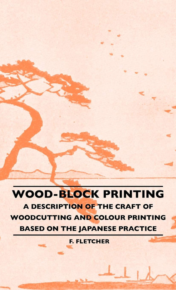 Wood-Block Printing - A Description Of The Craft Of Woodcutting by F. Fletcher - used book at Perkology Books