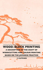 Wood-Block Printing - A Description Of The Craft Of Woodcutting by F. Fletcher - used book at Perkology Books