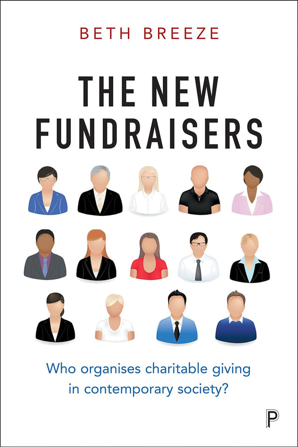 The New Fundraisers: Who organises charitable giving in contemporary society? by Beth Breeze - used book at Perkology Books