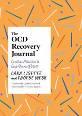 The OCD Recovery Journal: Creative Activities to Keep Yourself Well (Creative Journals for Mental Health)