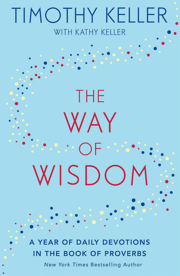 The Way of Wisdom: A Year of Daily Devotions in the Book of Proverbs by Timothy Keller - used book at Perkology Books