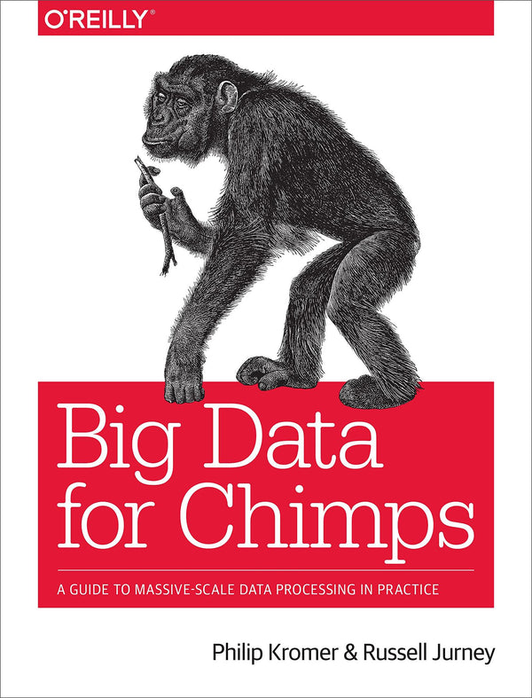 Big Data for Chimps: A Guide to Massive-Scale Data Processing in Practice by Philip Kromer - used book at Perkology Books