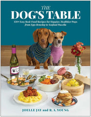 The Dog's Table: 120+ Easy Real-Food Recipes for Happier, Healthier Pups―from Eggs Benedog to Seafood Pawella (BENBELLA BOOKS)