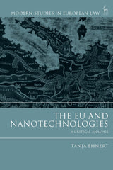 The EU and Nanotechnologies: A Critical Analysis (Modern Studies in European Law by Tanja Ehnert - used book at Perkology Books