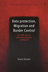 Data Protection, Migration and Border Control: The GDPR, the Law Enforcement by Teresa Quintel - used book at Perkology Books