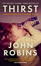 Thirst: Twelve Drinks that Changed My Life - The Sunday Times Bestselling Memoir