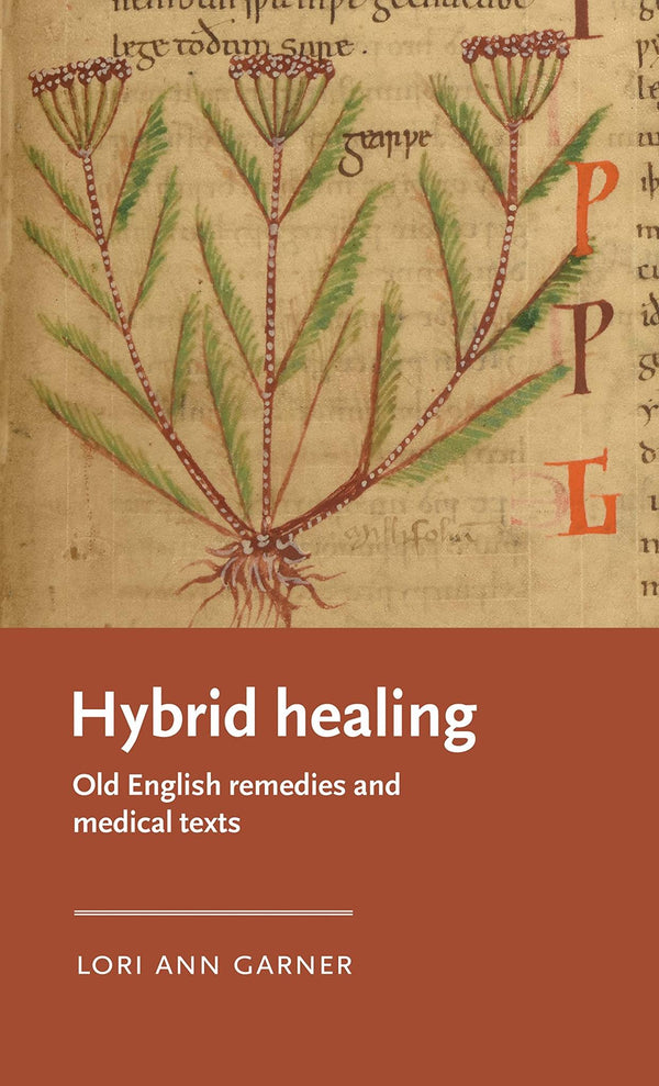 Hybrid Healing: Old English Remedies and Medical Texts (Manchester Medieval Lite by Lori Ann Garner - used book at Perkology Books
