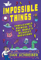 Impossible Things: The book to answer your child’s most weird and wonderful by Dan Schreiber - used book at Perkology Books