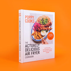 Poppy Cooks: The Actually Delicious Air Fryer Cookbook