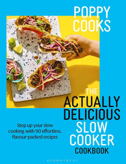 Poppy Cooks: The Actually Delicious Slow Cooker Cookbook: THE NO.1 BESTSELLER