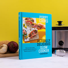 Poppy Cooks: The Actually Delicious Slow Cooker Cookbook: THE NO.1 BESTSELLER