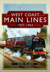 West Coast Main Lines, 1957–1963 by John Palmer - used book at Perkology Books