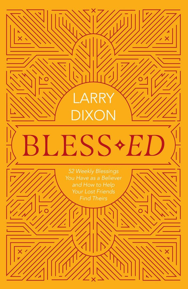 Bless–ed: 52 Weekly Blessings You Have as a Believer and How to Help by Larry Dixon - used book at Perkology Books