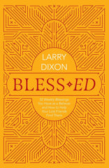 Bless–ed: 52 Weekly Blessings You Have as a Believer and How to Help by Larry Dixon - used book at Perkology Books