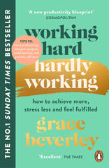 Working Hard, Hardly Working: How to achieve more, stress less and feel fulfille by Grace Beverley - used book at Perkology Books