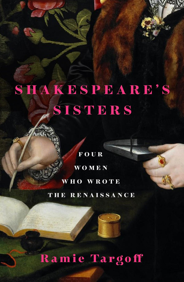 Shakespeare's Sisters: Four Women Who Wrote the Renaissance by Ramie Targoff - used book at Perkology Books
