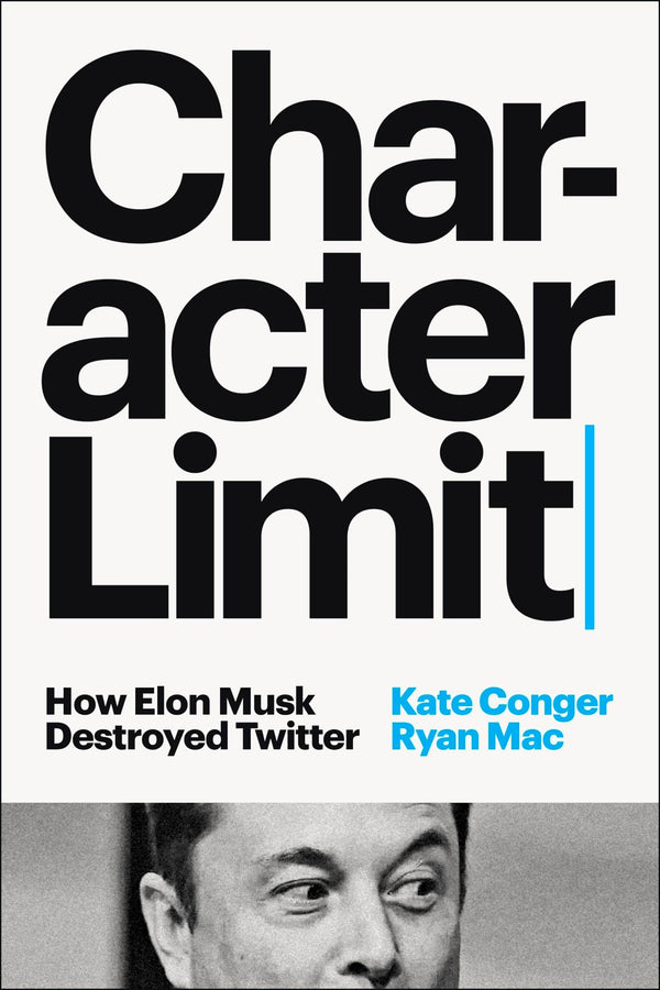 Character Limit: How Elon Musk Destroyed Twitter by Kate Conger - used book at Perkology Books