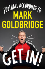 Get In!: Football according to Mark Goldbridge by Mark Goldbridge - used book at Perkology Books