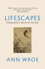 Lifescapes: A Biographer’s Search for the Soul by Ann Wroe - used book at Perkology Books