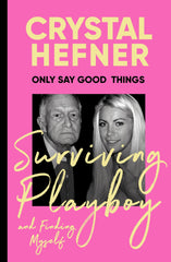 Only Say Good Things: Surviving Playboy and finding myself by Crystal Hefner - used book at Perkology Books