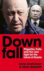 Downfall: Putin, Prigozhin, and the fight for the future of Russia by Anna Arutunyan - used book at Perkology Books