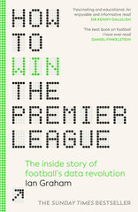 How to Win the Premier League: The Sunday Times Bestselling Inside Story by Ian Graham - used book at Perkology Books
