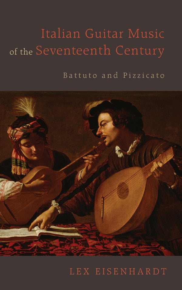 Italian Guitar Music of the Seventeenth Century: Battuto and Pizzicato by Lex Eisenhardt - used book at Perkology Books