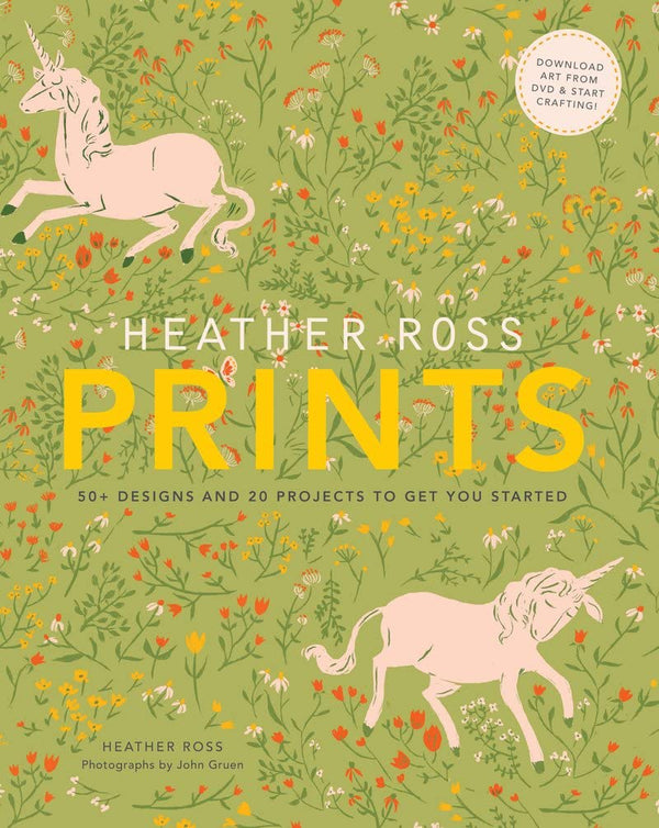 Heather Ross Prints: 50+ Designs and 20 Projects to Get You Started by Heather Ross - used book at Perkology Books