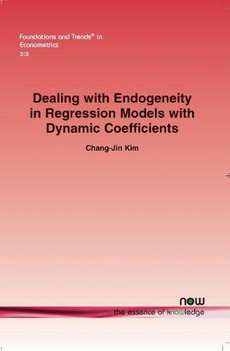 Dealing with Endogeneity in Regression Models with Dynamic Coefficients (Foundat by Chang-Jin Kim - used book at Perkology Books