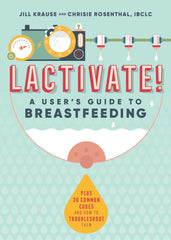 Lactivate!: A Judgment-Free Guide to Breastfeeding by Jill Krause - used book at Perkology Books