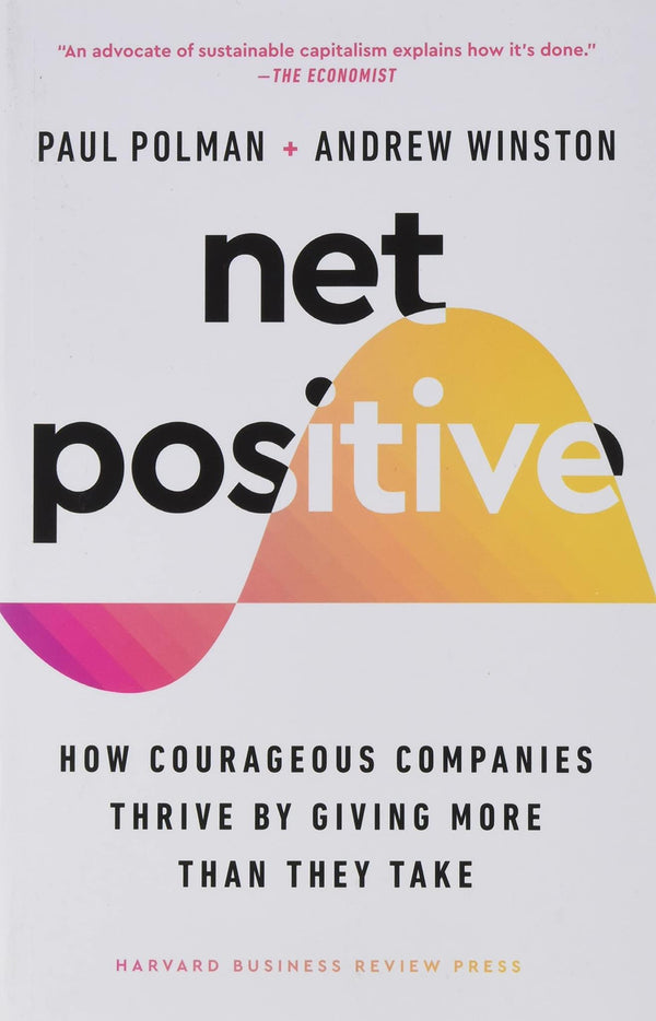 Net Positive: How Courageous Companies Thrive by Giving More Than They Take by Paul Polman - used book at Perkology Books