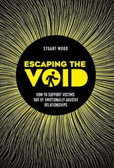 Escaping The Void: How to support victims out of emotionally abusive relationshi by Stuart Wood - used book at Perkology Books