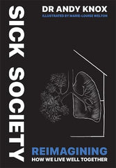 Sick Society: Reimagining How We Live Well Together by Andy Knox - used book at Perkology Books