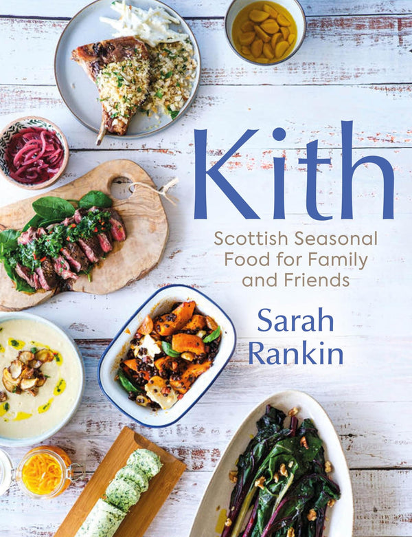 Kith: Scottish Seasonal Food for Family and Friends by Sarah Rankin - used book at Perkology Books